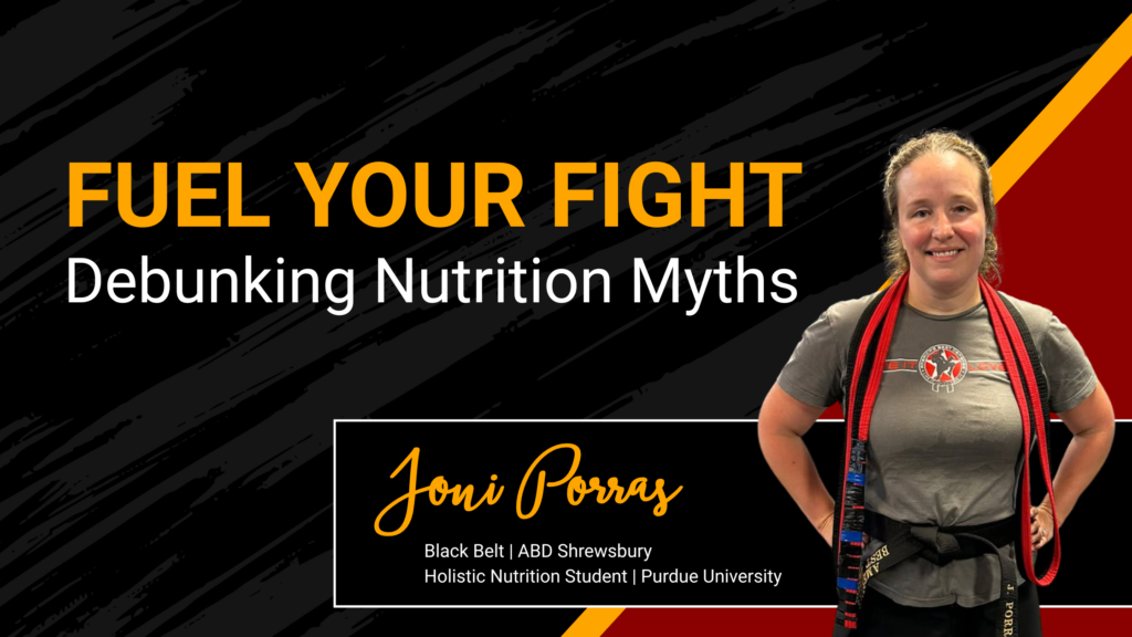 Joni Porras, a black belt from ABD Shrewsbury and holistic nutrition student, stands smiling in martial arts gear next to bold text reading 'Fuel Your Fight: Debunking Nutrition Myths' on a black textured background.